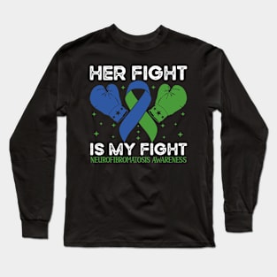 Her Fight is My Fight Neurofibromatosis Awareness Long Sleeve T-Shirt